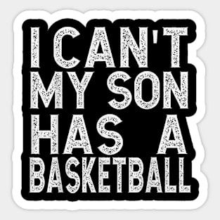 Sport I Can'T My Son Has Basketball Sticker